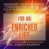 Maximize Your Potential Through The Power Of Your Subconscious Mind For An Enriched Life (MP3)